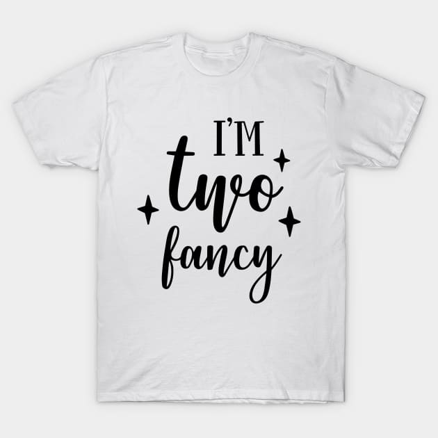 Family Series: I'm Two Fancy T-Shirt by Jarecrow 